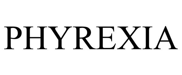  PHYREXIA