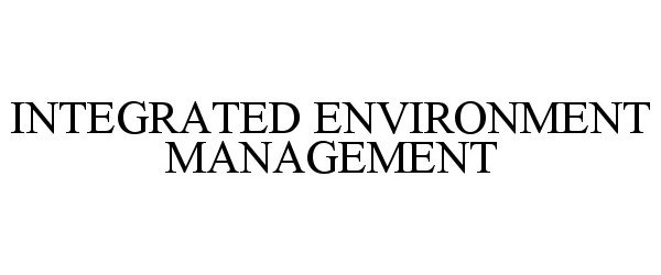 Trademark Logo INTEGRATED ENVIRONMENT MANAGEMENT