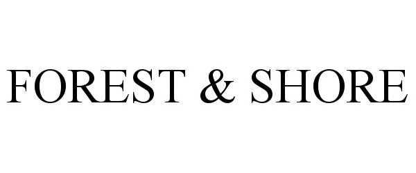 Trademark Logo FOREST &amp; SHORE