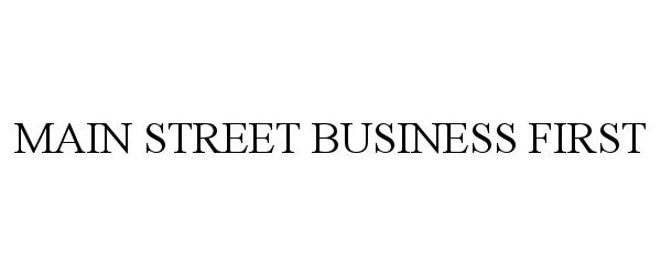 Trademark Logo MAIN STREET BUSINESS FIRST