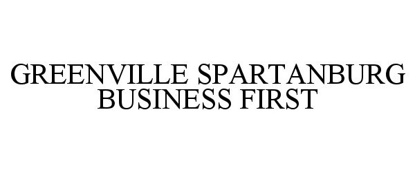 Trademark Logo GREENVILLE SPARTANBURG BUSINESS FIRST