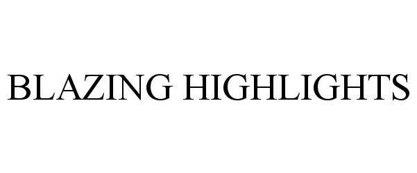  BLAZING HIGHLIGHTS