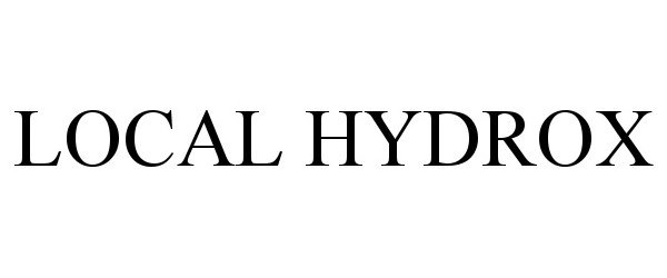 Trademark Logo LOCAL HYDROX
