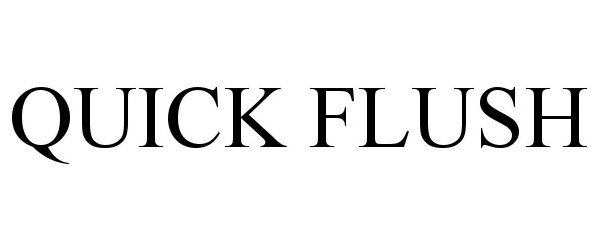 Trademark Logo QUICK FLUSH