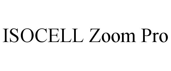 Trademark Logo ISOCELL ZOOM PRO
