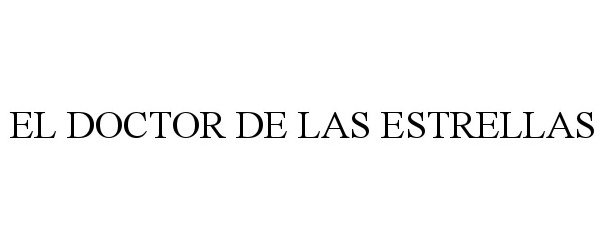 Trademark Logo EL DOCTOR DE LAS ESTRELLAS