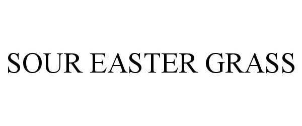 Trademark Logo SOUR EASTER GRASS