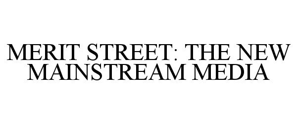  MERIT STREET: THE NEW MAINSTREAM MEDIA