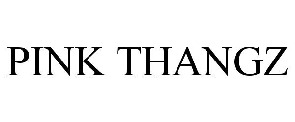 Trademark Logo PINK THANGZ