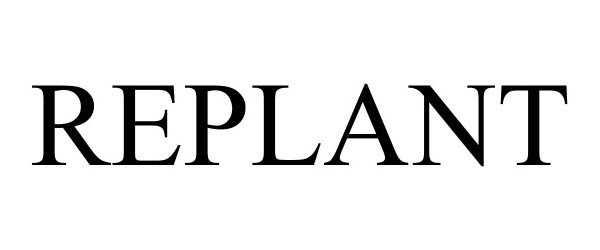 Trademark Logo REPLANT