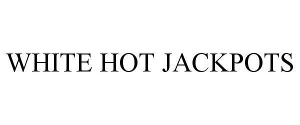 Trademark Logo WHITE HOT JACKPOTS