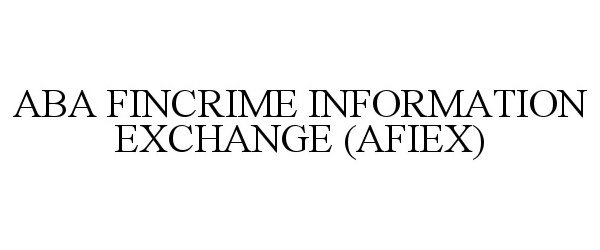  ABA FINCRIME INFORMATION EXCHANGE (AFIEX)