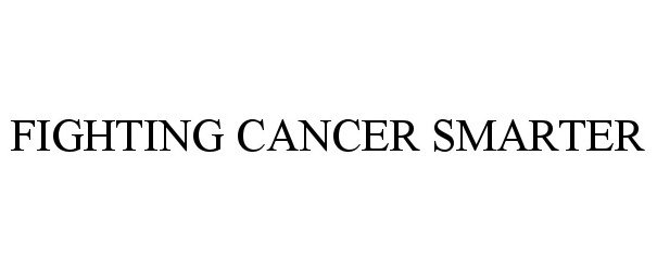  FIGHTING CANCER SMARTER