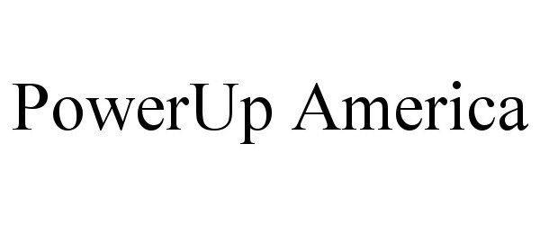 Trademark Logo POWERUP AMERICA