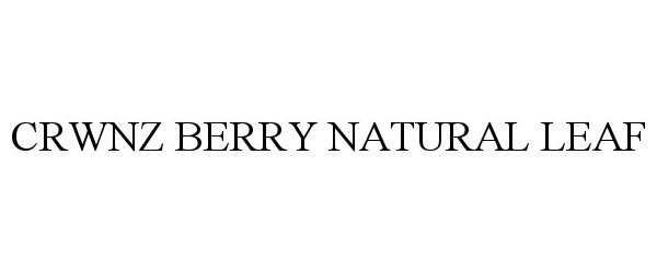 Trademark Logo CRWNZ BERRY NATURAL LEAF