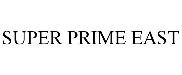 Trademark Logo SUPER PRIME EAST