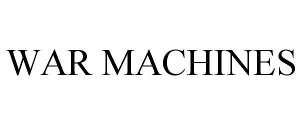 Trademark Logo WAR MACHINES