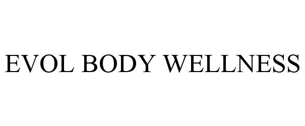 Trademark Logo EVOL BODY WELLNESS