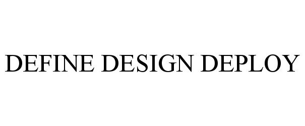 Trademark Logo DEFINE DESIGN DEPLOY