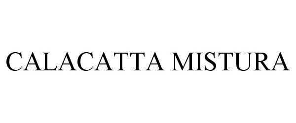 Trademark Logo CALACATTA MISTURA