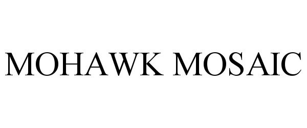  MOHAWK MOSAIC