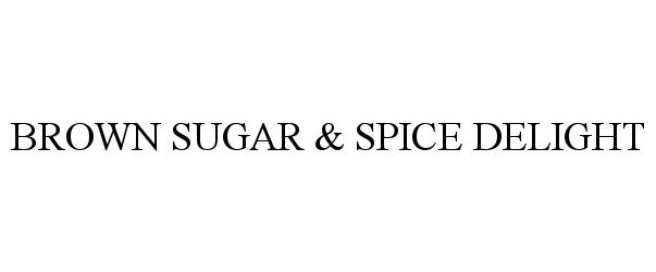  BROWN SUGAR &amp; SPICE DELIGHT