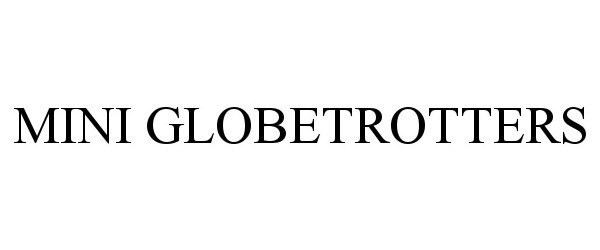 Trademark Logo MINI GLOBETROTTERS