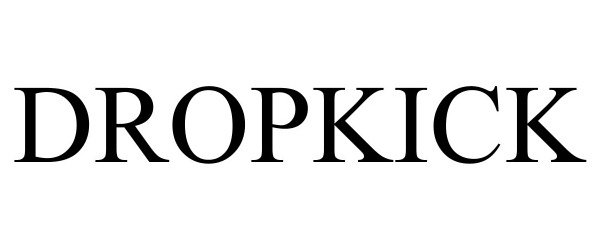Trademark Logo DROPKICK