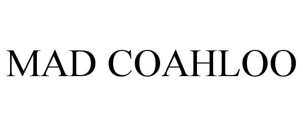 Trademark Logo MAD COAHLOO