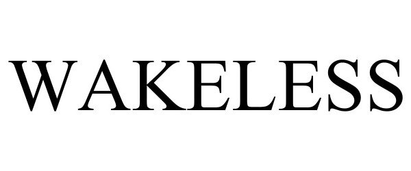 Trademark Logo WAKELESS