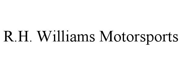 Trademark Logo R.H. WILLIAMS MOTORSPORTS