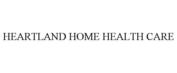 Trademark Logo HEARTLAND HOME HEALTH CARE
