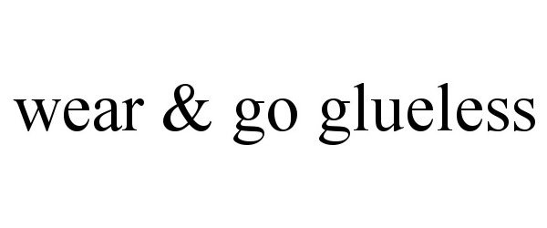  WEAR &amp; GO GLUELESS