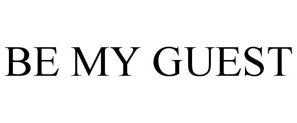 Trademark Logo BE MY GUEST