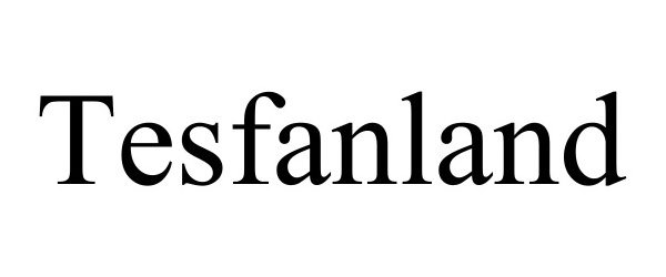 Trademark Logo TESFANLAND