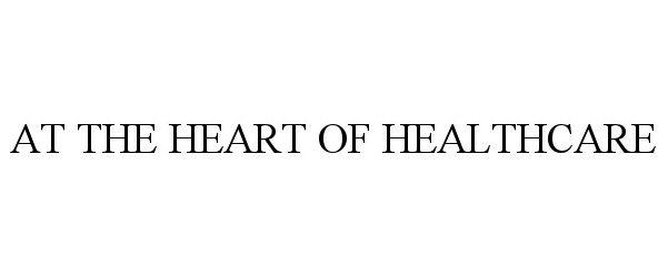  AT THE HEART OF HEALTHCARE