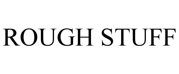 Trademark Logo ROUGH STUFF