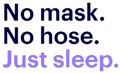 NO MASK. NO HOSE. JUST SLEEP.