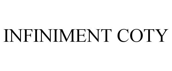 Trademark Logo INFINIMENT COTY