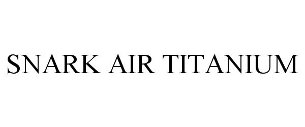 Trademark Logo SNARK AIR TITANIUM