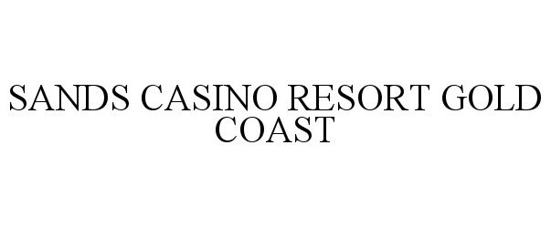 Trademark Logo SANDS CASINO RESORT GOLD COAST