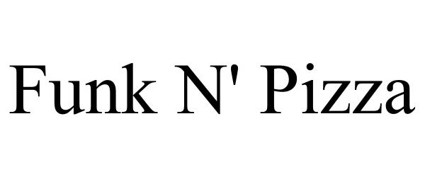 Trademark Logo FUNK N' PIZZA