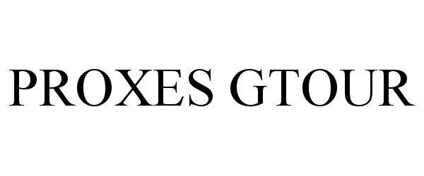 Trademark Logo PROXES GTOUR