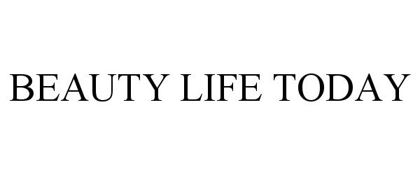Trademark Logo BEAUTY LIFE TODAY