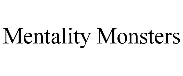 Trademark Logo MENTALITY MONSTERS