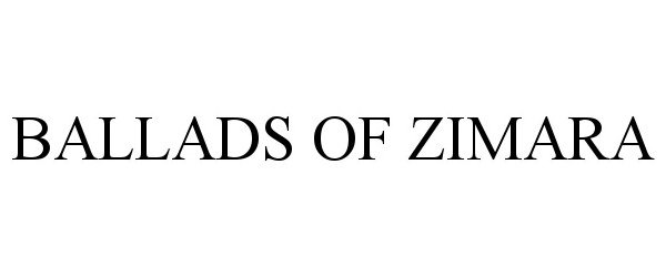 Trademark Logo BALLADS OF ZIMARA