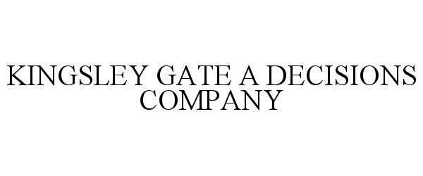 Trademark Logo KINGSLEY GATE A DECISIONS COMPANY