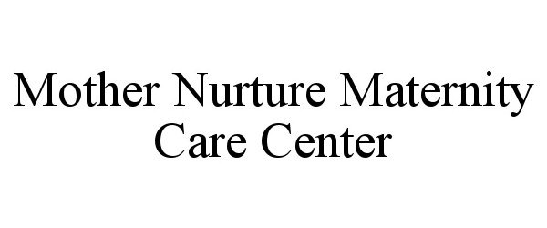  MOTHER NURTURE MATERNITY CARE CENTER