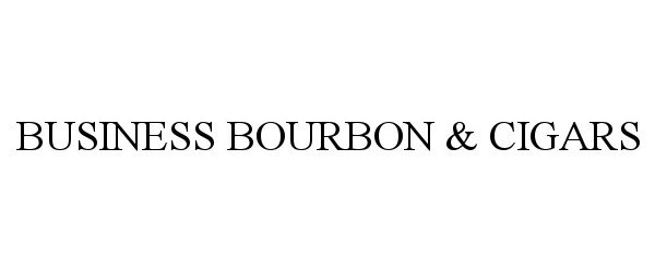 BUSINESS BOURBON &amp; CIGARS