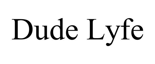  DUDE LYFE